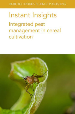 Instant Insights: Integrated Pest Management In Cereal Cultivation (Burleigh Dodds Science: Instant Insights, 69)