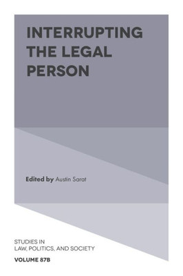 Interrupting The Legal Person (Studies In Law, Politics, And Society, 87, Part B)