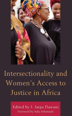 Intersectionality And Women?S Access To Justice In Africa (Gender And Sexuality In Africa And The Diaspora)
