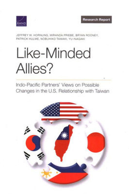 Like-Minded Allies?: Indo-Pacific Partners? Views On Possible Changes In The U.S. Relationship With Taiwan (Research Report: National Security Research Division)