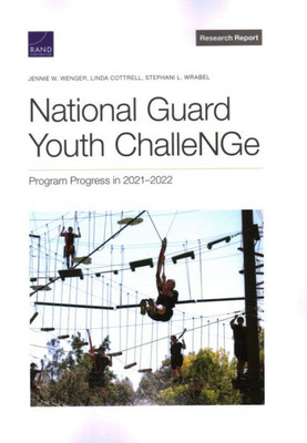 National Guard Youth Challenge: Program Progress In 2021?2022 (Rand Research Report)