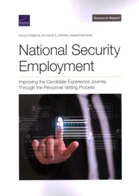 National Security Employment: Improving The Candidate Experience Journey Through The Personnel Vetting Process (Research Report)