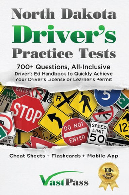 North Dakota Driver's Practice Tests: 700 Questions, All-Inclusive Driver's Ed Handbook To Quickly Achieve Your Driver's License Or Learner's Permit (Cheat Sheets  Digital Flashcards  Mobile App)