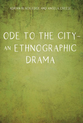 Ode To The City ? An Ethnographic Drama