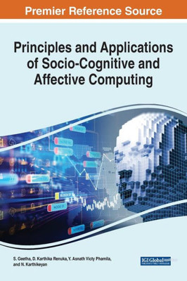 Principles And Applications Of Socio-Cognitive And Affective Computing (Advances In Computational Intelligence And Robotics)