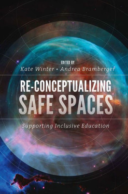 Re-Conceptualizing Safe Spaces: Supporting Inclusive Education