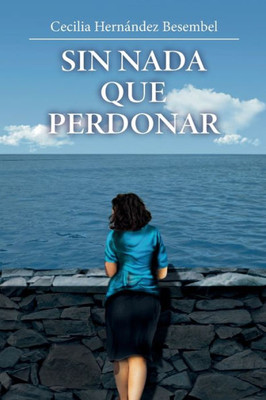 Sin Nada Que Perdonar (Spanish Edition)