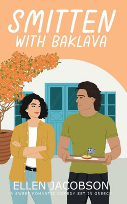 Smitten With Baklava: A Sweet Romantic Comedy (Smitten With Travel Romantic Comedy Series)