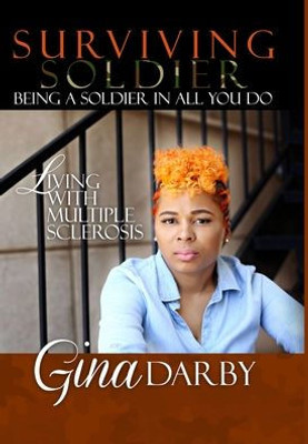 Surviving Soldier Living With Multiple Sclerosis: Being A Soldier In All You Do