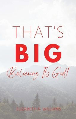That's Big: Believing It's God!