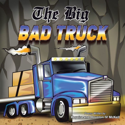 The Big Bad Truck: In Honor Of Houston Mckell Iii