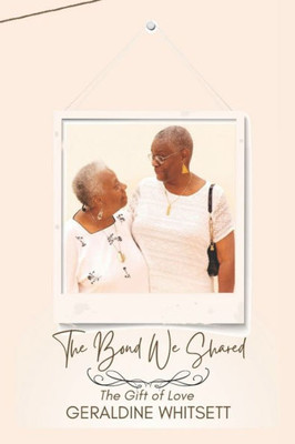The Bond We Shared: The Gift Of Love