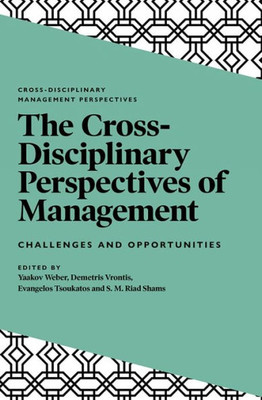 The Cross-Disciplinary Perspectives Of Management: Challenges And Opportunities (Cross-Disciplinary Management Perspectives)