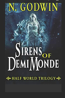 Sirens of DemiMonde (HalfWorld Trilogy)