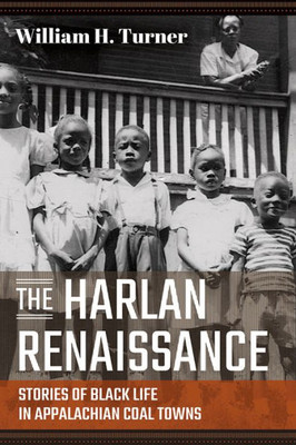 The Harlan Renaissance: Stories Of Black Life In Appalachian Coal Towns