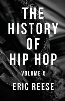 The History Of Hip Hop: Volume 5