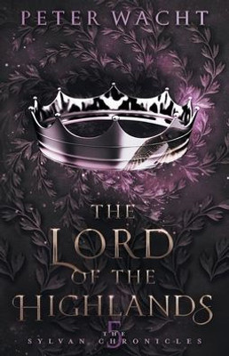The Lord Of The Highlands (The Sylvan Chronicles)