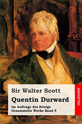 Quentin Durward: Im Auftrage des Königs (Gesammelte Werke) (German Edition)