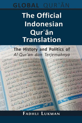 The Official Indonesian Qur?An Translation: The History And Politics Of Al-Qur'An Dan Terjemahnya