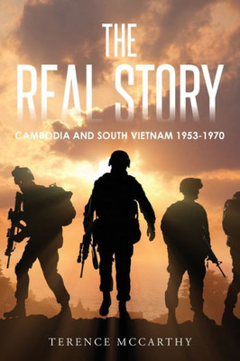 The Real Story: Cambodia And South Vietnam 1953-1970