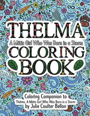 Thelma A Métis Girl Who Was Born In A Storm Coloring Book: Coloring Companion To Thelma A Métis Girl Who Was Born In A Storm