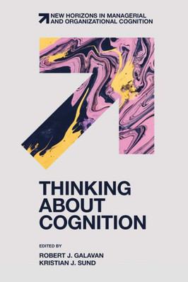 Thinking About Cognition (New Horizons In Managerial And Organizational Cognition)