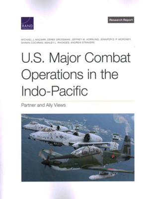 U.S. Major Combat Operations In The Indo-Pacific: Partner And Ally Views (Rand Project Air Force; Research Report)