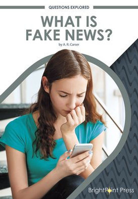 What Is Fake News? (Questions Explored)