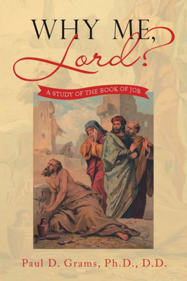 Why Me, Lord?: A Study Of The Book Of Job