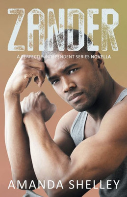 Zander: A Perfectly Independent Series Novella (The Perfectly Independent)