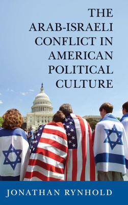 The Arab-Israeli Conflict In American Political Culture