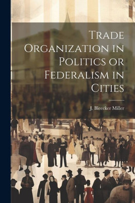 Trade Organization In Politics Or Federalism In Cities