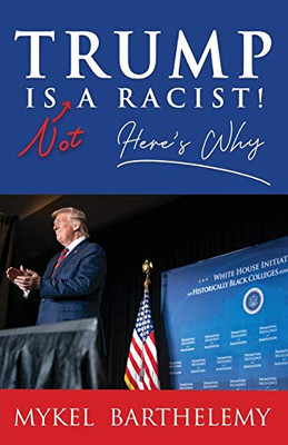 TRUMP IS NOT A RACIST! Here's Why