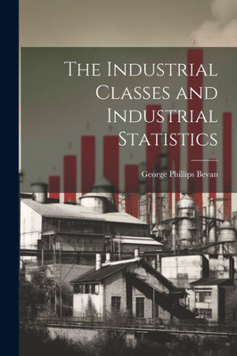 The Industrial Classes And Industrial Statistics