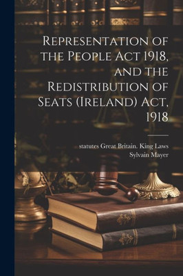 Representation Of The People Act 1918, And The Redistribution Of Seats (Ireland) Act, 1918