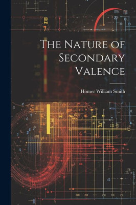 The Nature Of Secondary Valence