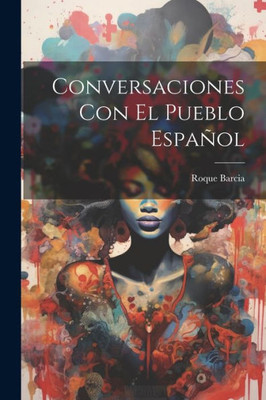 Conversaciones Con El Pueblo Español