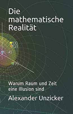 Die mathematische Realität: Warum Raum und Zeit eine Illusion sind (German Edition)