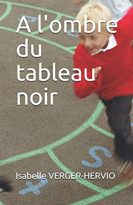 A l'ombre du tableau noir. (French Edition)