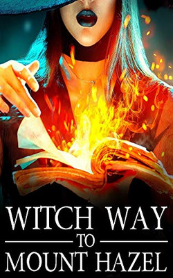 Witch Way to Mount Hazel (A Witch Myth Cozy Mystery)