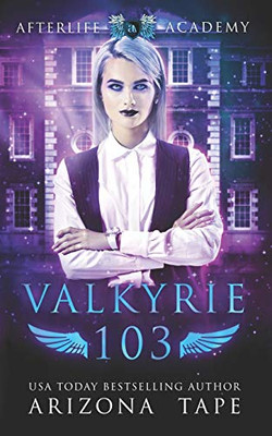 Valkyrie 103: The Afterlife Alliance (The Afterlife Academy: Valkyrie)