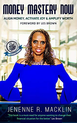 Money Mastery Now: Align Money, Activate Joy & Amplify Worth
