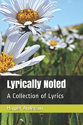 Lyrically Noted: A Collection of Lyrics