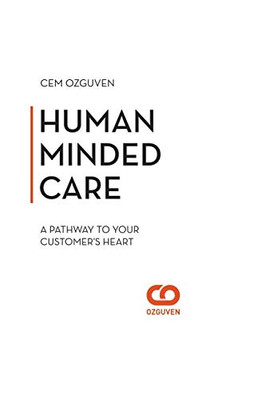 Human Minded Care: The Pathway to Your Customer’s Heart