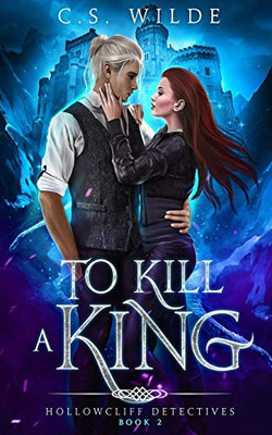 To Kill a King (Hollowcliff Detectives)