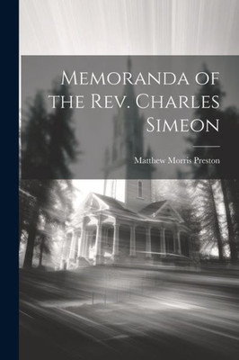 Memoranda Of The Rev. Charles Simeon