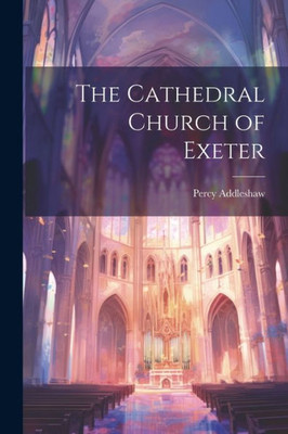 The Cathedral Church Of Exeter