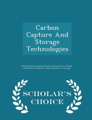 Carbon Capture And Storage Technologies - Scholar's Choice Edition