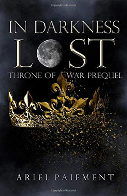 In Darkness Lost: A Throne of War Prequel