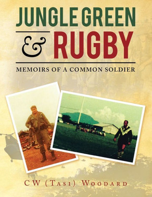 Jungle Green & Rugby: Memoirs Of A Common Soldier